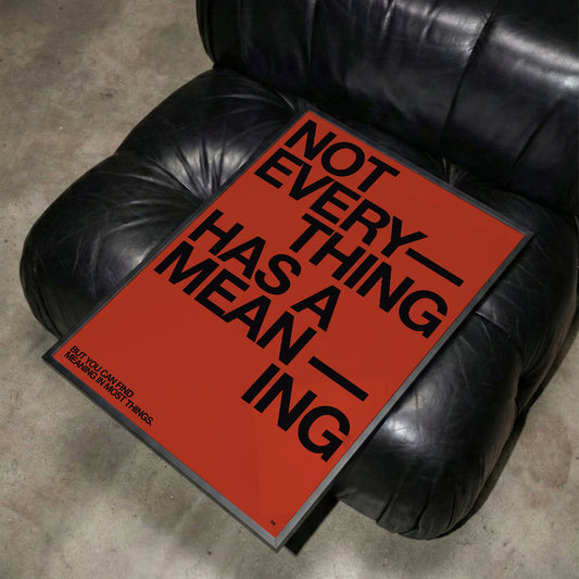not everything has a meaning poster